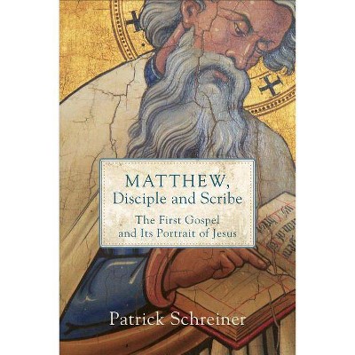 Matthew, Disciple and Scribe - by  Patrick Schreiner (Paperback)