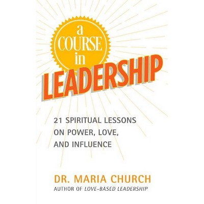 A Course in Leadership - by  Maria Church (Paperback)