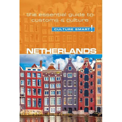 Netherlands - Culture Smart!, Volume 95 - (Culture Smart! The Essential Guide to Customs & Culture) 2nd Edition by  Sheryl Buckland & Culture Smart!