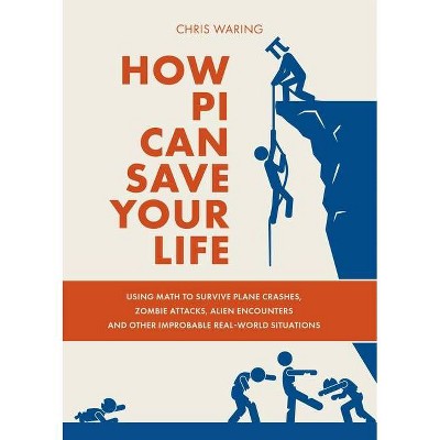 How Pi Can Save Your Life - by  Chris Waring (Paperback)