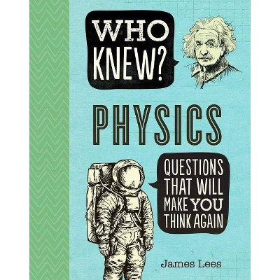 Who Knew? Physics - by  James Lees (Paperback)