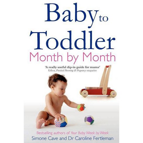 Baby to Toddler Month by Month - by  Simone Cave & Caroline Fertleman (Paperback) - image 1 of 1