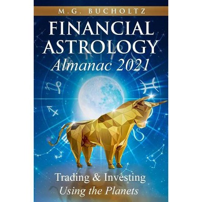 Financial Astrology Almanac 2021 - by  M G Bucholtz (Paperback)