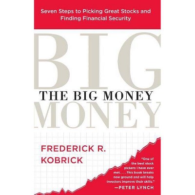 The Big Money - by  Frederick R Kobrick (Paperback)