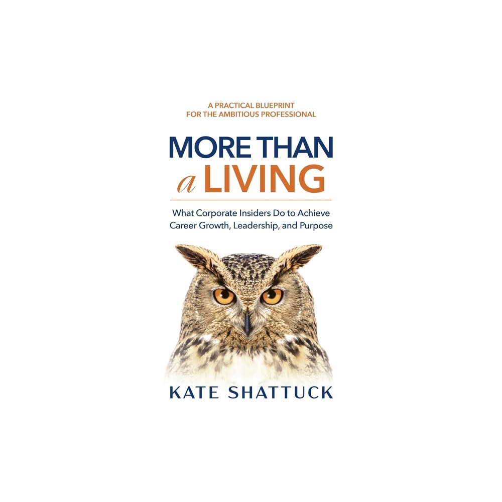 More Than a Living - by Kate Shattuck (Paperback)