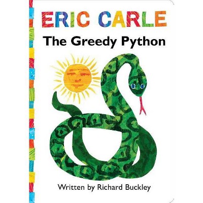 The Greedy Python - (World of Eric Carle) by  Richard Buckley (Board Book)