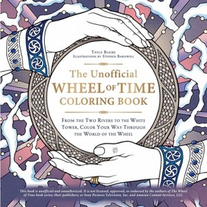 The Unofficial Wheel of Time Coloring Book - (Unofficial Coloring Book Gift) by  Tayla Blaire (Paperback) - 1 of 1