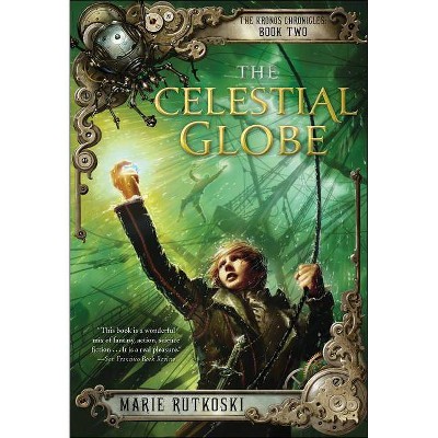 The Celestial Globe - (Kronos Chronicles) by  Marie Rutkoski (Paperback)