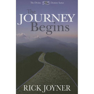 The Journey Begins - (Divine Destiny) by  Rick Joyner (Paperback)