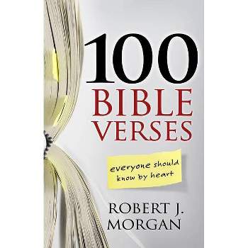 100 Bible Verses Everyone Should Know by Heart - by  Robert J Morgan (Paperback)