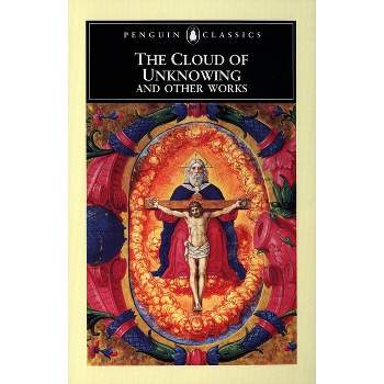 The Cloud of Unknowing and Other Works - by  Anonymous (Paperback)