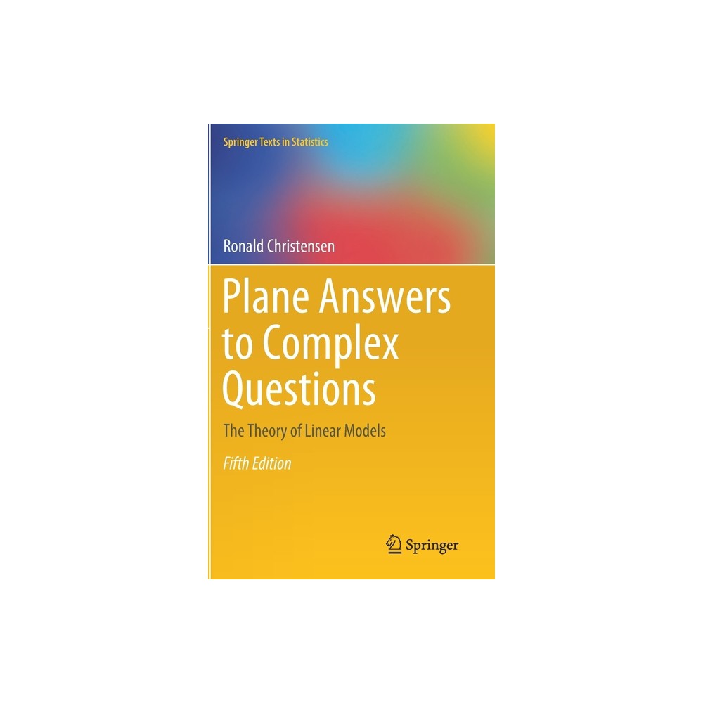 Plane Answers to Complex Questions - (Springer Texts in Statistics) 5th Edition by Ronald Christensen (Hardcover)