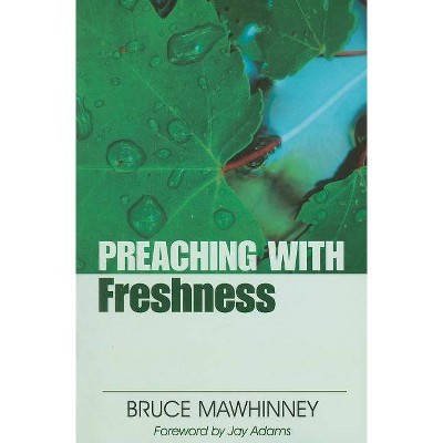  Preaching with Freshness - (Preaching With...) by  Bruce Mawhinney (Paperback) 