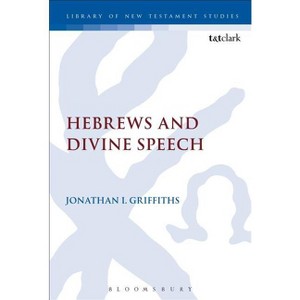 Hebrews and Divine Speech - (Library of New Testament Studies) by Jonathan I Griffiths - 1 of 1