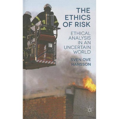 The Ethics of Risk - by  S Hansson (Hardcover)