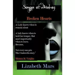 Songs of Whiskey, Broken Hearts - by  Lizabeth Mars (Paperback)