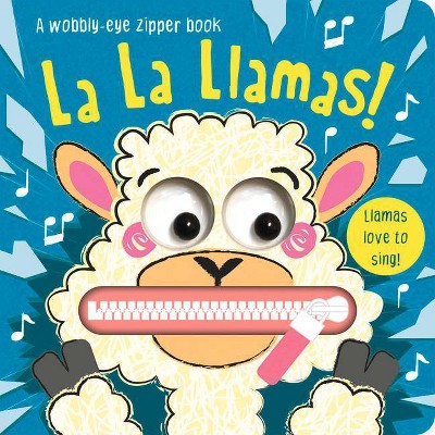 La La Llamas! - (Wobbly-Eye Zipper Books) by  Georgie Taylor (Board Book)