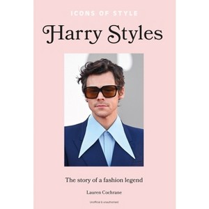Icons of Style - Harry Styles - by  Lauren Cochrane (Hardcover) - 1 of 1