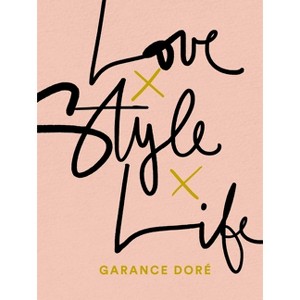 Love Style Life - by  Garance Dore (Paperback) - 1 of 1