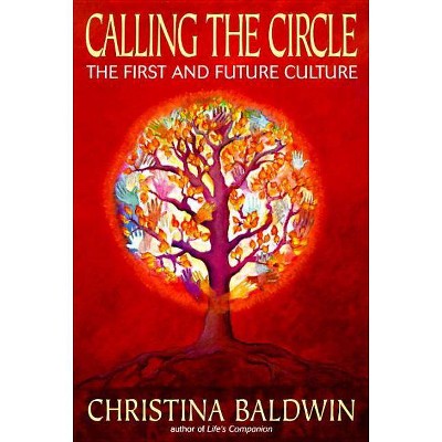 Calling the Circle - by  Christina Baldwin (Paperback)