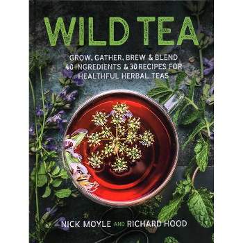 Wild Tea - by  Nick Moyle & Richard Hood (Hardcover)