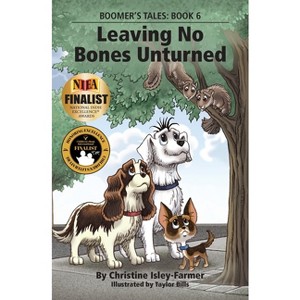 Leaving No Bones Unturned - (Boomer's Tales:) by  Christine Isley-Farmer (Paperback) - 1 of 1