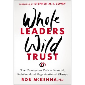 Whole Leaders, Wild Trust - by  Rob McKenna (Hardcover) - 1 of 1