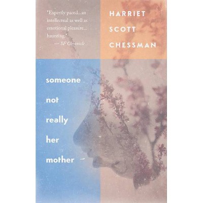 Someone Not Really Her Mother - by  Harriet Scott Chessman (Paperback)