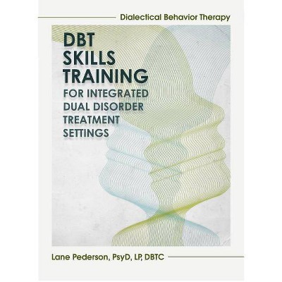 Dialectical Behavior Therapy Skills Training - by  Lane Pederson (Paperback)