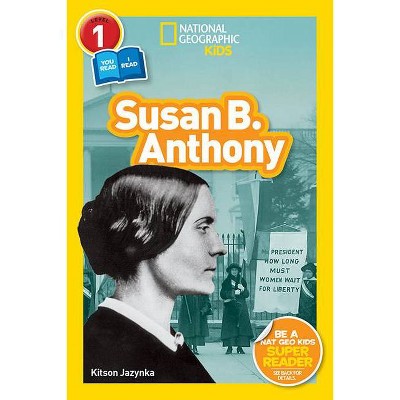 National Geographic Readers: Susan B. Anthony (L1/Co-Reader) - by  Kitson Jazynka (Paperback)