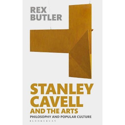 Stanley Cavell and the Arts - by  Rex Butler (Hardcover)