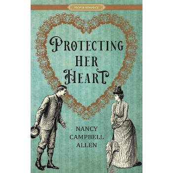Protecting Her Heart - (Proper Romance Victorian) by  Nancy Campbell Allen (Paperback)