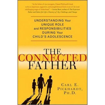 The Connected Father - by  Carl E Pickhardt (Paperback)