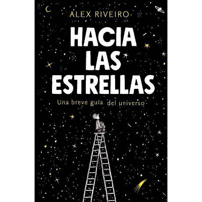 Hacia Las Estrellas / Towards the Stars - by  Alex Riveiro (Paperback)