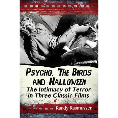 Psycho, The Birds and Halloween - by  Randy Rasmussen (Paperback)