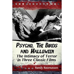 Psycho, The Birds and Halloween - by  Randy Rasmussen (Paperback) - 1 of 1