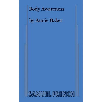 Body Awareness - by  Annie Baker (Paperback)