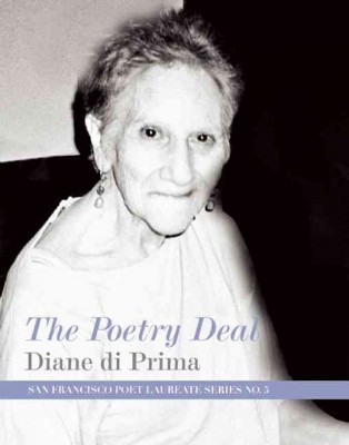 The Poetry Deal - (San Francisco Poet Laureate) by  Diane Di Prima (Paperback)