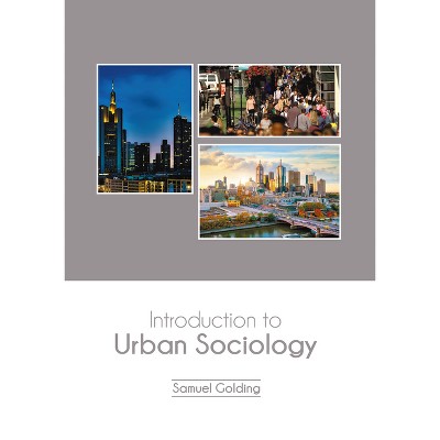 Introduction to Urban Sociology - by  Samuel Golding (Hardcover)