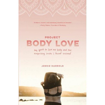 Project Body Love - by  Jessie Harrold (Paperback)