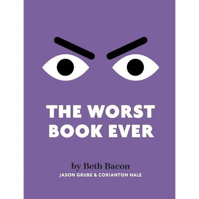 The Worst Book Ever - by  Beth Bacon (Hardcover)