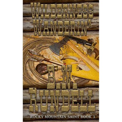 Wilderness Wanderin' - (Rocky Mountain Saint) by  B N Rundell (Paperback)