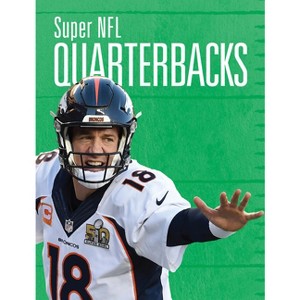 Super NFL Quarterbacks - by  Tustison Williams (Paperback) - 1 of 1