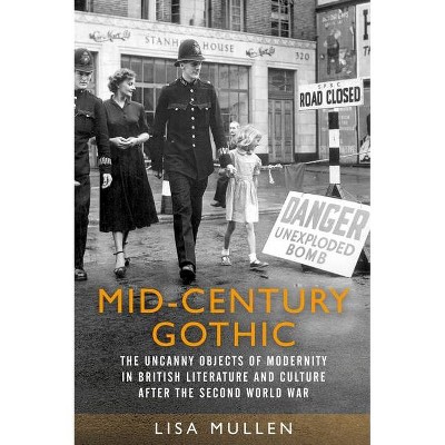 Mid-Century Gothic - by  Lisa Mullen (Hardcover)