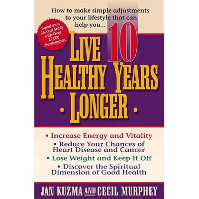 Live 10 Healthy Years Longer - by  Jan Kuzma & Cecil Murphey (Paperback)