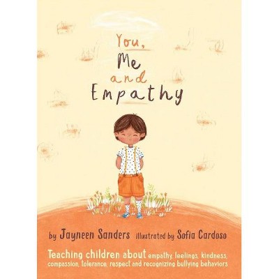 You, Me and Empathy - by  Jayneen Sanders (Hardcover)