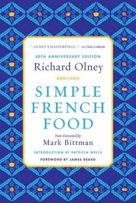 Simple French Food - 40th Edition by  Richard Olney (Hardcover)