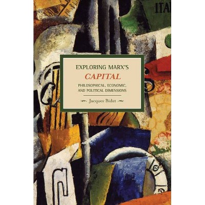 Exploring Marx's Capital - (Historical Materialism) by  Jacques Bidet (Paperback)