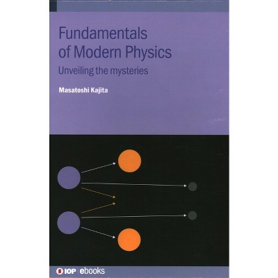 Fundamentals of Modern Physics - by  Masatoshi Kajita (Hardcover)