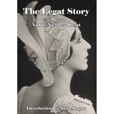 The Legat Story - by  Nadine Legat (Hardcover)